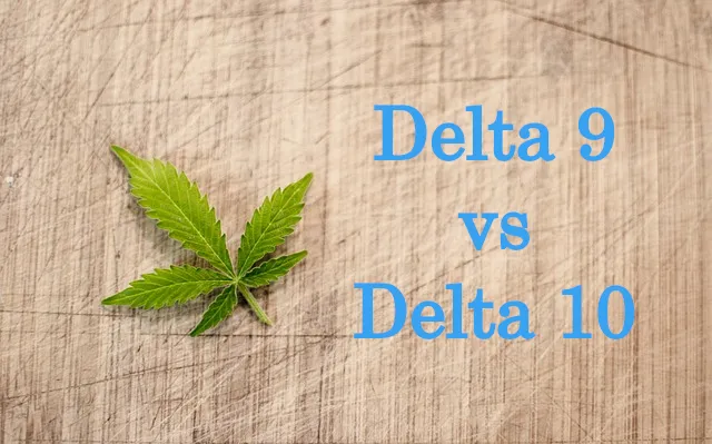 Delta 9 vs Delta 10: The Differences